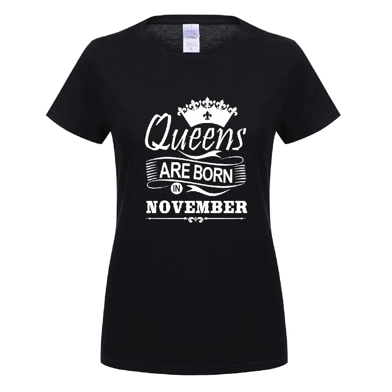 2018 Women T-shirt Queens Are Born In November Printed Casual Slim Shirt Cotton O-neck Summer Girl Shirts GIFT for Mother OT-791