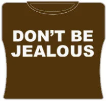 Don't Be Jealous Girls T-Shirt (Brown)