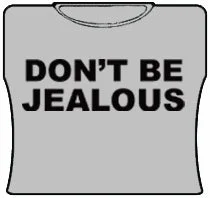 Don't Be Jealous Girls T-Shirt (Grey)