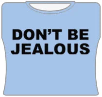 Don't Be Jealous Girls T-Shirt (Lt. Blue)