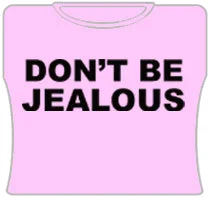 Don't Be Jealous Girls T-Shirt (Pink)