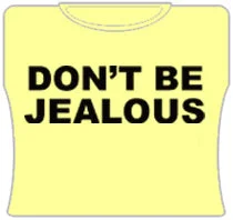 Don't Be Jealous Girls T-Shirt (Yellow)